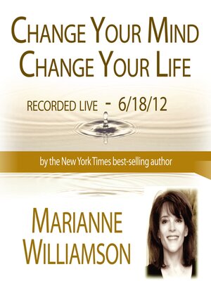 cover image of Change Your Mind, Change Your Life with Marianne Williamson